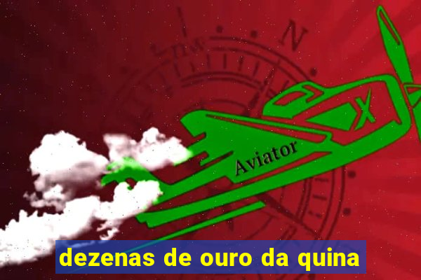 dezenas de ouro da quina